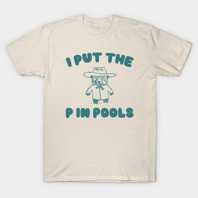 I Put The P In Pools Shirt / Funny Meme Shirt / Swimming Shirt / Vintage Cartoon T-Shirt by Justin green